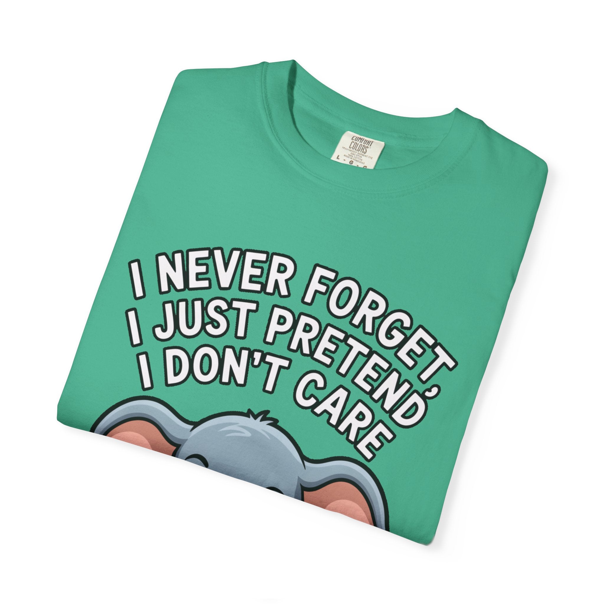 Funny Elephant Shirt, I Never Forget T-Shirt, Sarcastic Elephant Tee, Funny Animal Lover Gift, Witty Quote Shirt for Him or Her