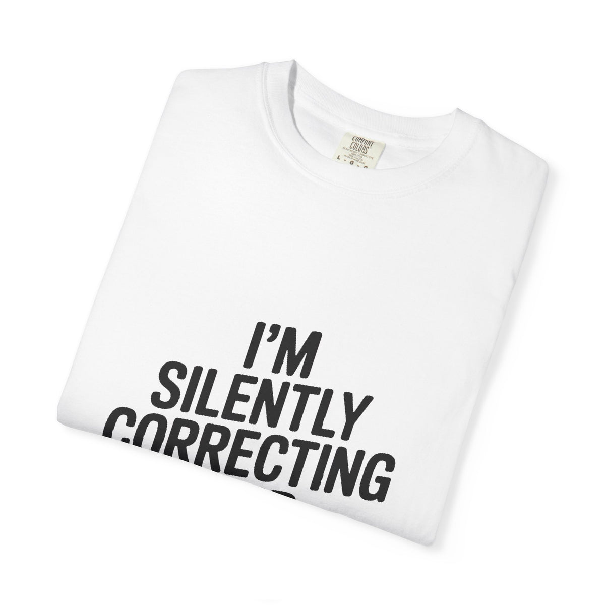 Silently Correcting Your Grammar Shirt, Funny Grammar Nerd T-Shirt, Sarcastic Teacher Gift, Bold Typography Tee for Editors