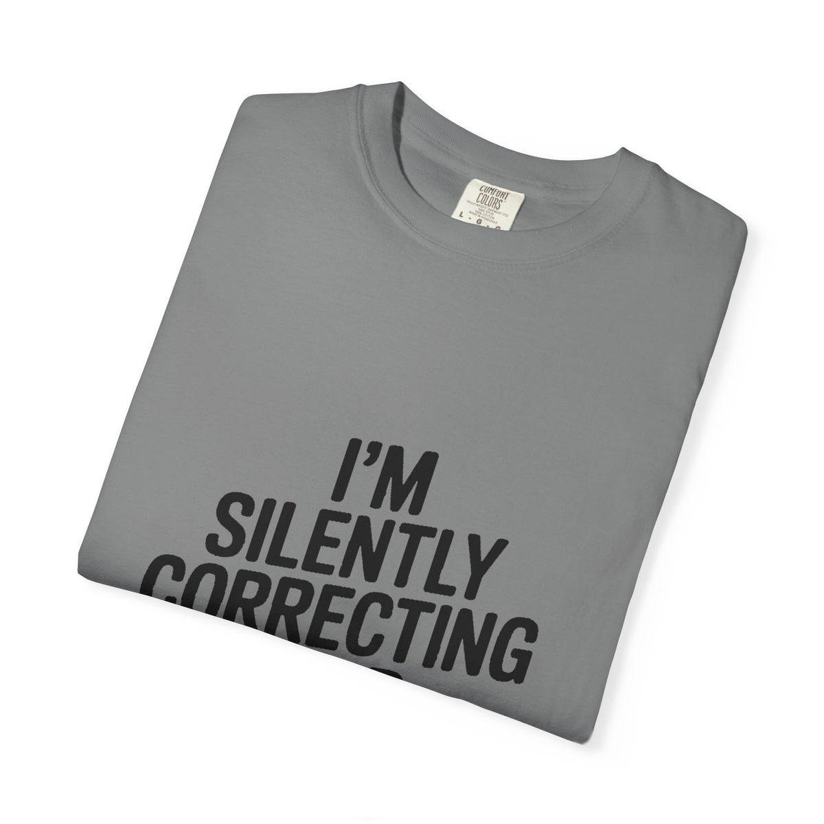 Silently Correcting Your Grammar Shirt, Funny Grammar Nerd T-Shirt, Sarcastic Teacher Gift, Bold Typography Tee for Editors