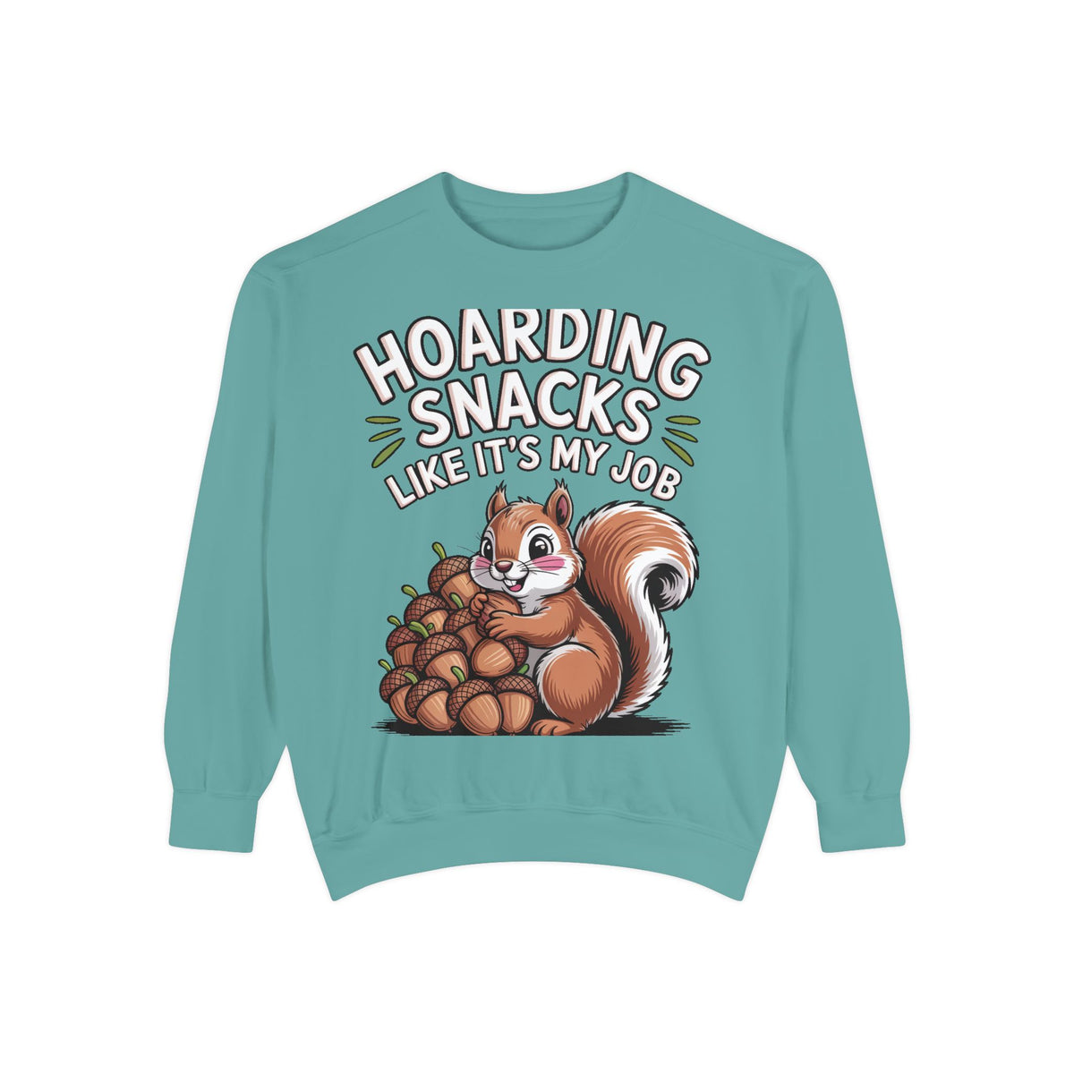 Funny Squirrel Sweatshirt, Hoarding Snacks Like It's My Job Crewneck, Cute Acorn Squirrel Gift, Snack Lover Sweatshirt