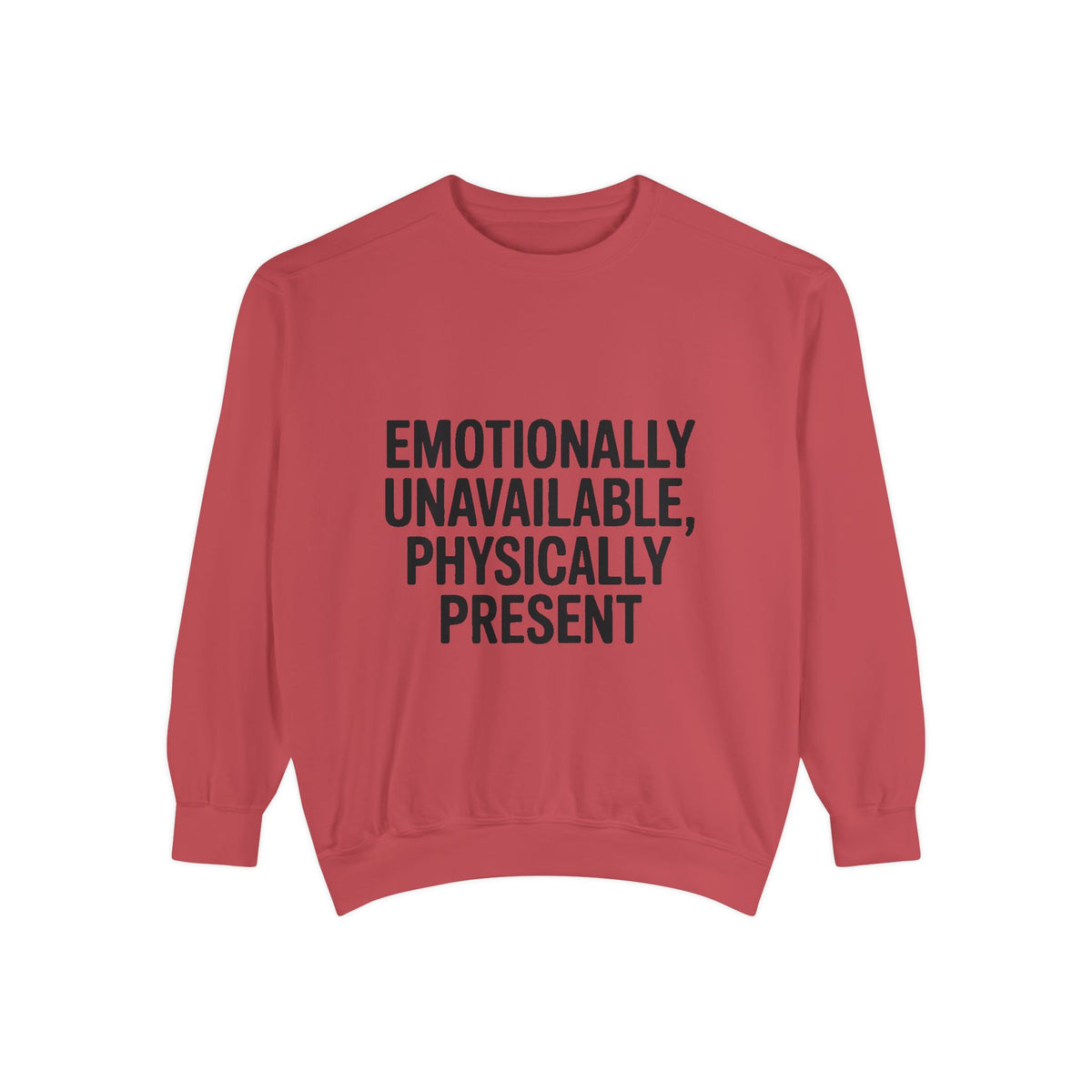 Emotionally Unavailable Physically Present Sweatshirt, Funny Sarcastic Crewneck, Deadpan Humor Embroidered Sweatshirt Gift
