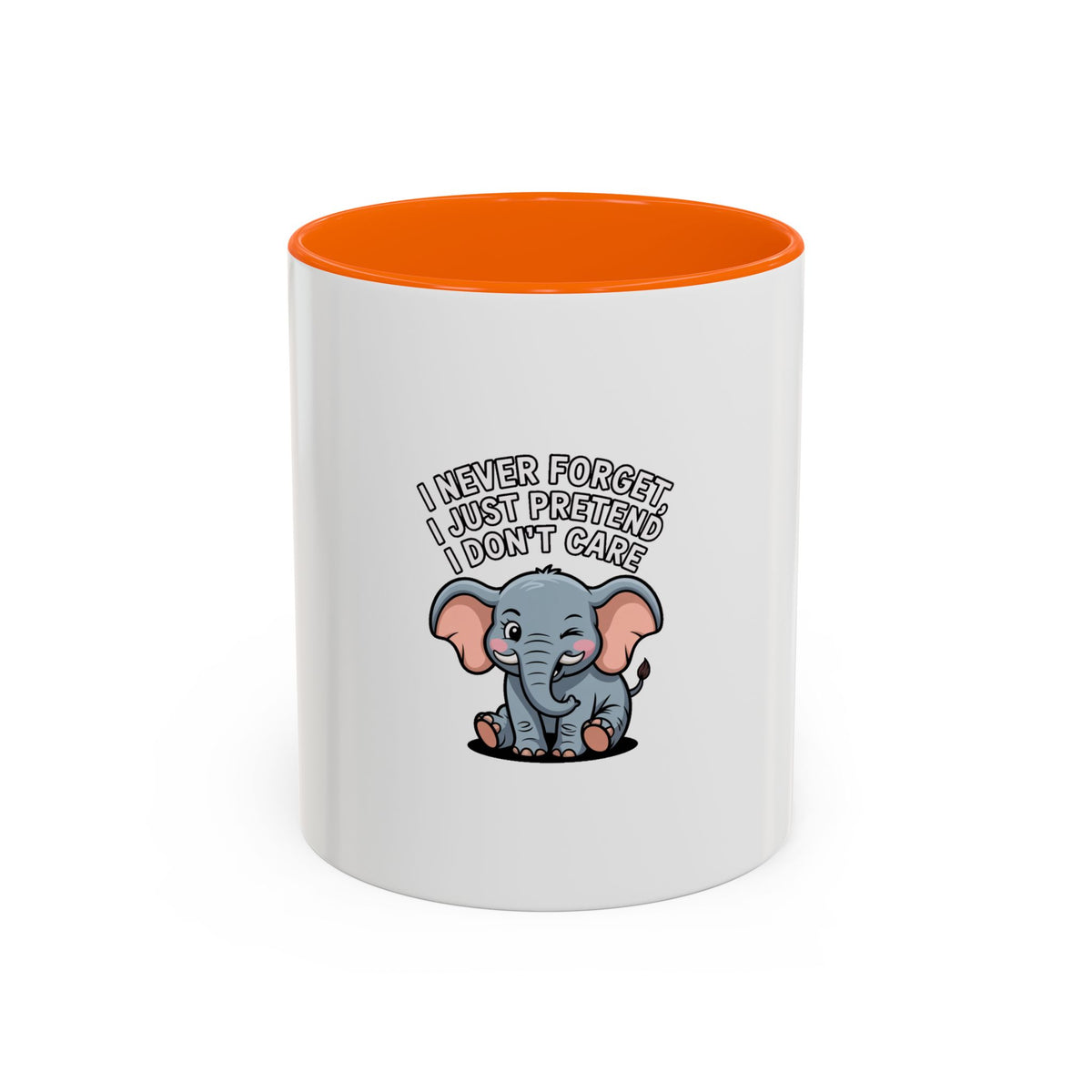 Funny Elephant Mug, I Never Forget I Just Pretend I Don't Care, Sarcastic Elephant Coffee Cup, Funny Gift for Friend