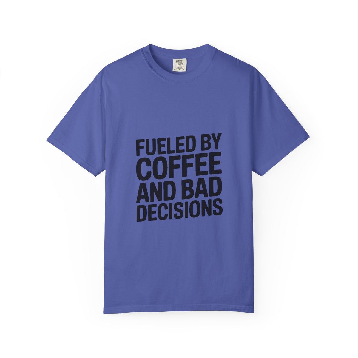Fueled By Coffee And Bad Decisions Shirt, Funny Coffee Lover Tee, Sarcastic Quote T-Shirt, Bold Typography Graphic Tee