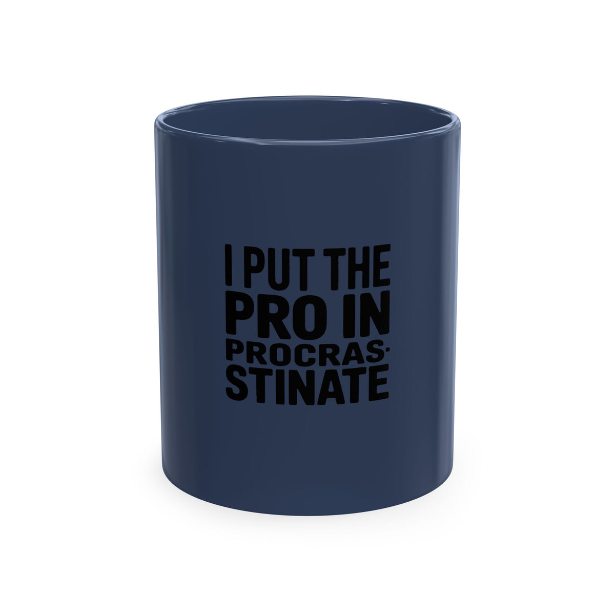 I Put The Pro In Procrastinate Mug, Funny Sarcastic Coffee Mug, Procrastinator Gift, Bold Typography Mug, Funny Office Mug Gift