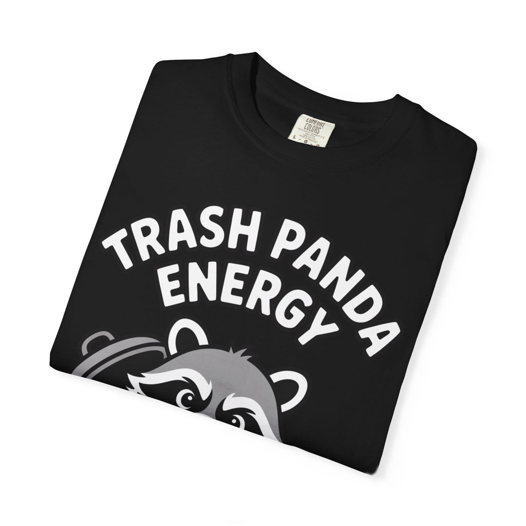 Trash Panda Energy T-Shirt, Funny Raccoon Shirt, Cute Raccoon Graphic Tee, Trash Panda Lover Gift, Unisex Garment Dyed Tee