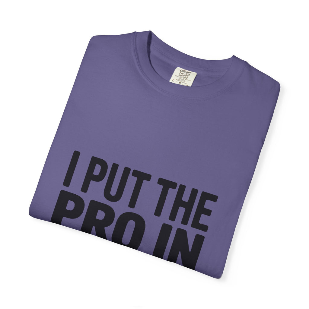 Procrastinator Shirt, I Put The Pro In Procrastinate T-Shirt, Funny Sarcastic Tee, Bold Typography Shirt, Gift for Procrastinators