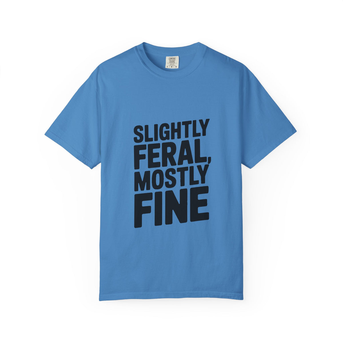 Slightly Feral Mostly Fine Shirt, Funny Sarcastic T-Shirt, Bold Minimalist Text Tee, Funny Gift for Friend