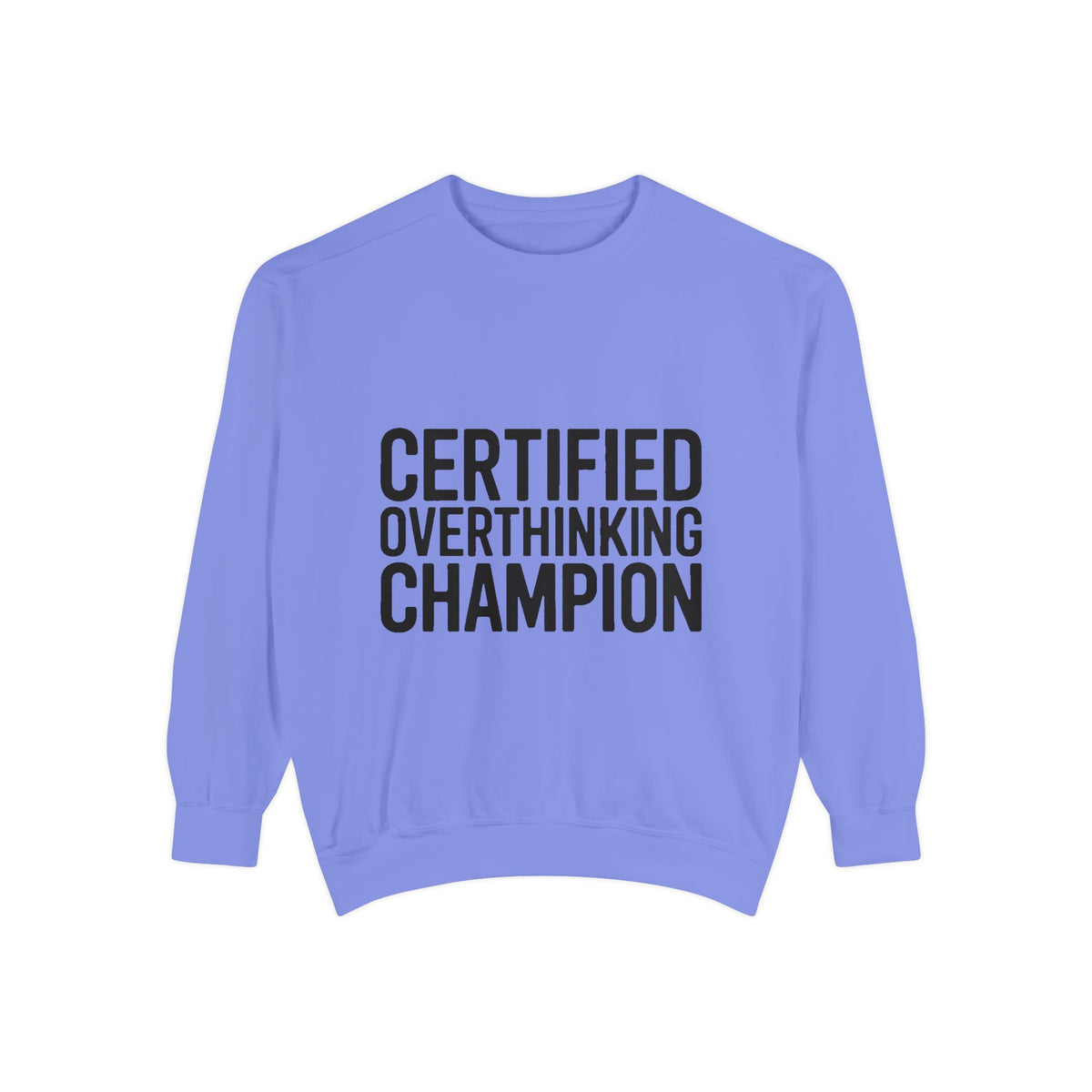 Certified Overthinking Champion Sweatshirt, Funny Embroidered Crewneck, Anxiety Humor Gift, Sarcastic Quote Pullover for Overthinkers