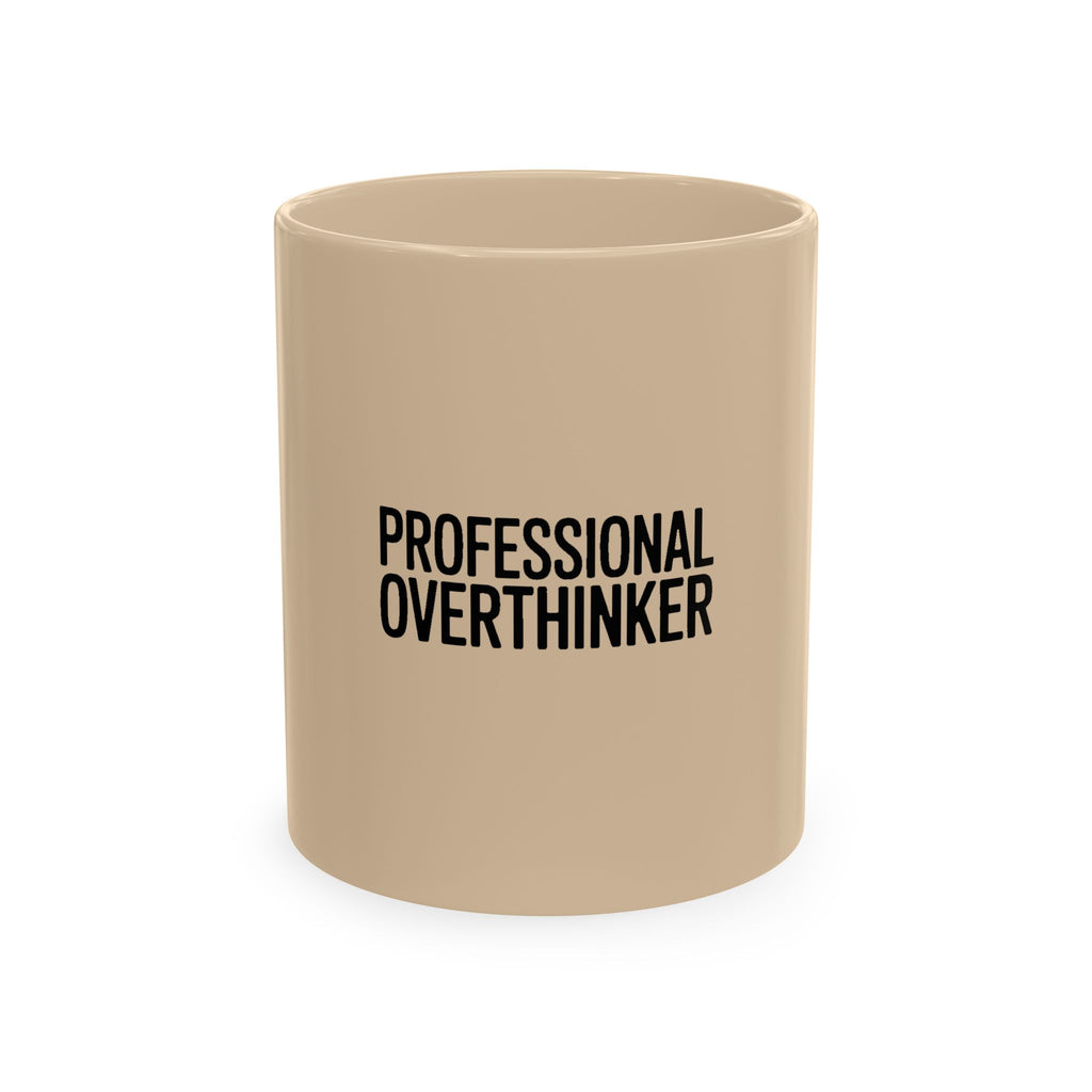 Professional Overthinker Mug, Funny Sarcastic Coffee Mug, Anxiety Humor Gift, Bold Typography Mug for Overthinkers, Office Gift