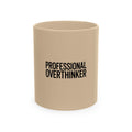 Professional Overthinker Mug, Funny Sarcastic Coffee Mug, Anxiety Humor Gift, Bold Typography Mug for Overthinkers, Office Gift