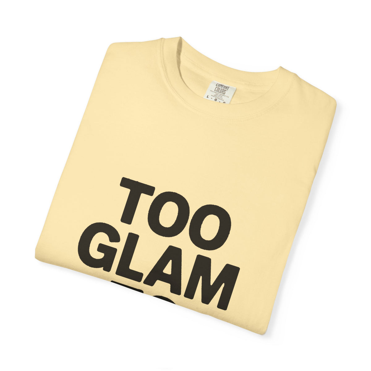 Too Glam To Care Shirt, Bold Typography T-Shirt, Sassy Quote Tee, Minimalist Statement Shirt, Trendy Gift for Her