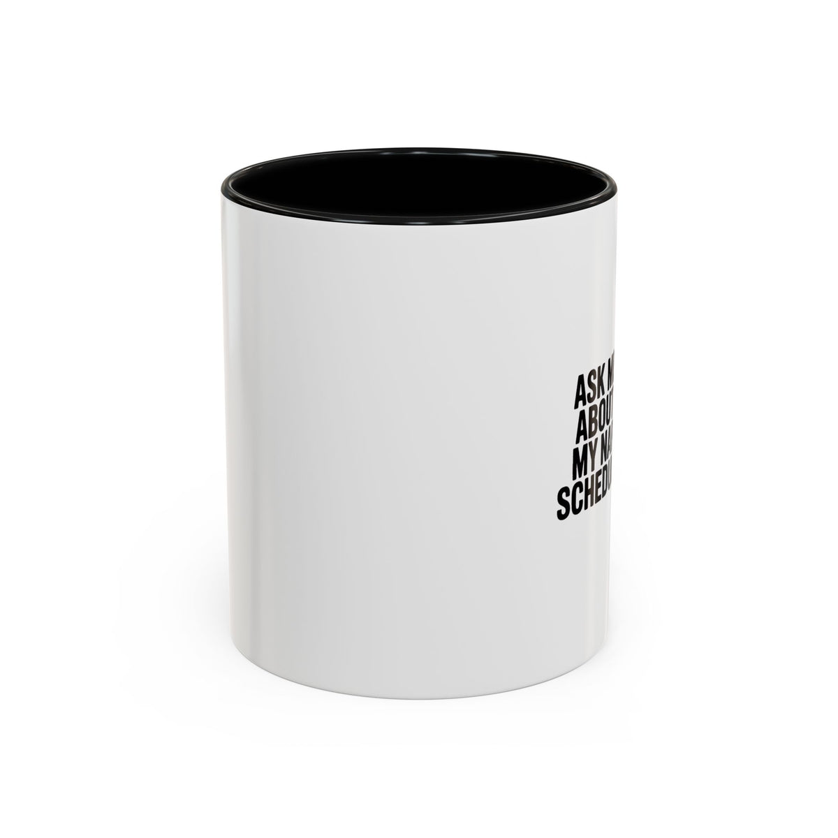 Ask Me About My Nap Schedule Mug, Funny Nap Lover Coffee Cup, Sarcastic Gift for Tired Parents, Bold Typography Accent Mug