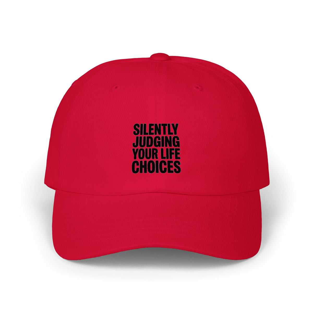 Silently Judging Your Life Choices Dad Hat, Funny Sarcastic Embroidered Cap, Bold Typography Dad Cap, Snarky Gift for Him