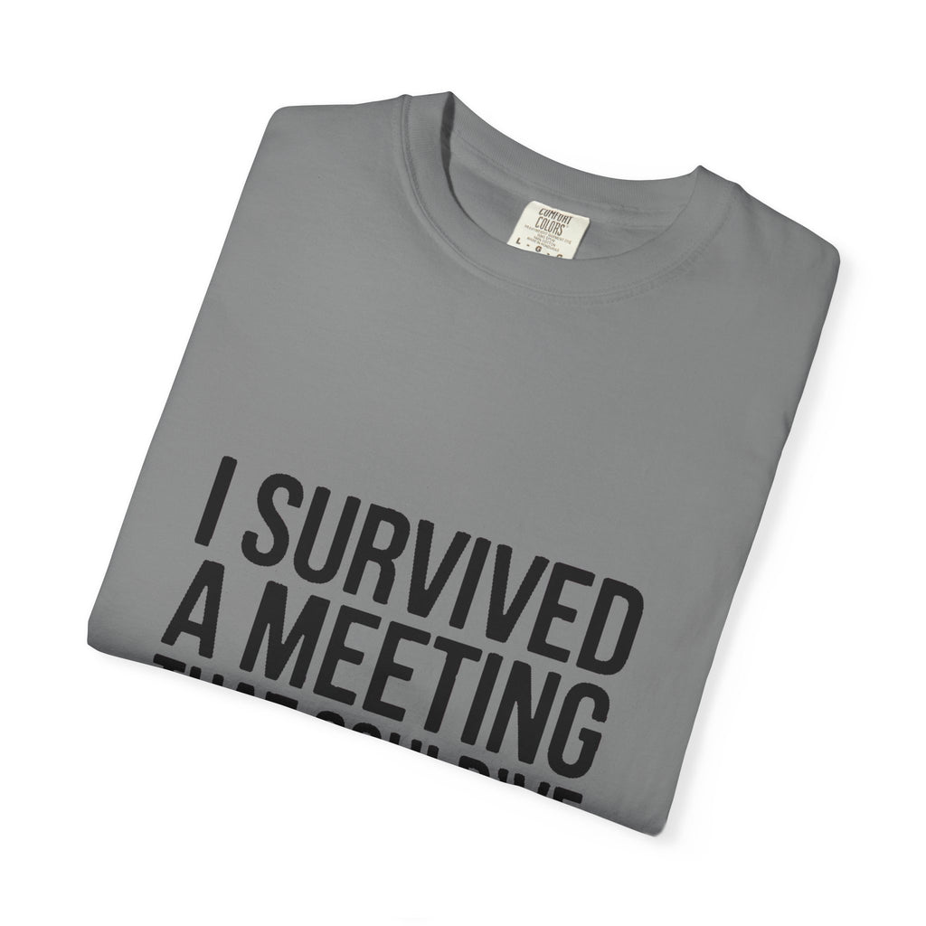 I Survived A Meeting That Could've Been An Email Shirt, Funny Office T-Shirt, Sarcastic Coworker Gift, Corporate Humor Tee