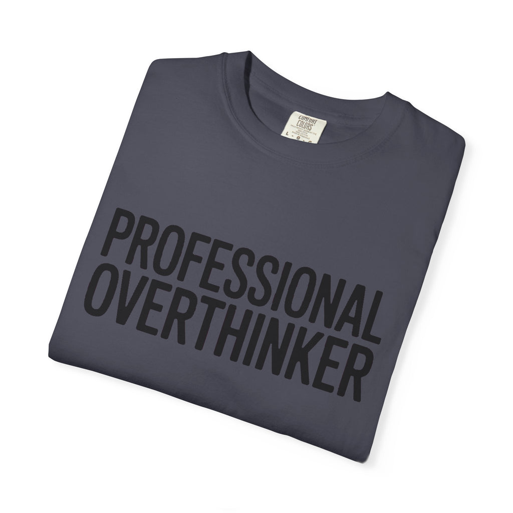 Professional Overthinker Shirt, Funny Sarcastic T-Shirt, Bold Typography Tee, Anxiety Humor Shirt, Gift for Overthinkers