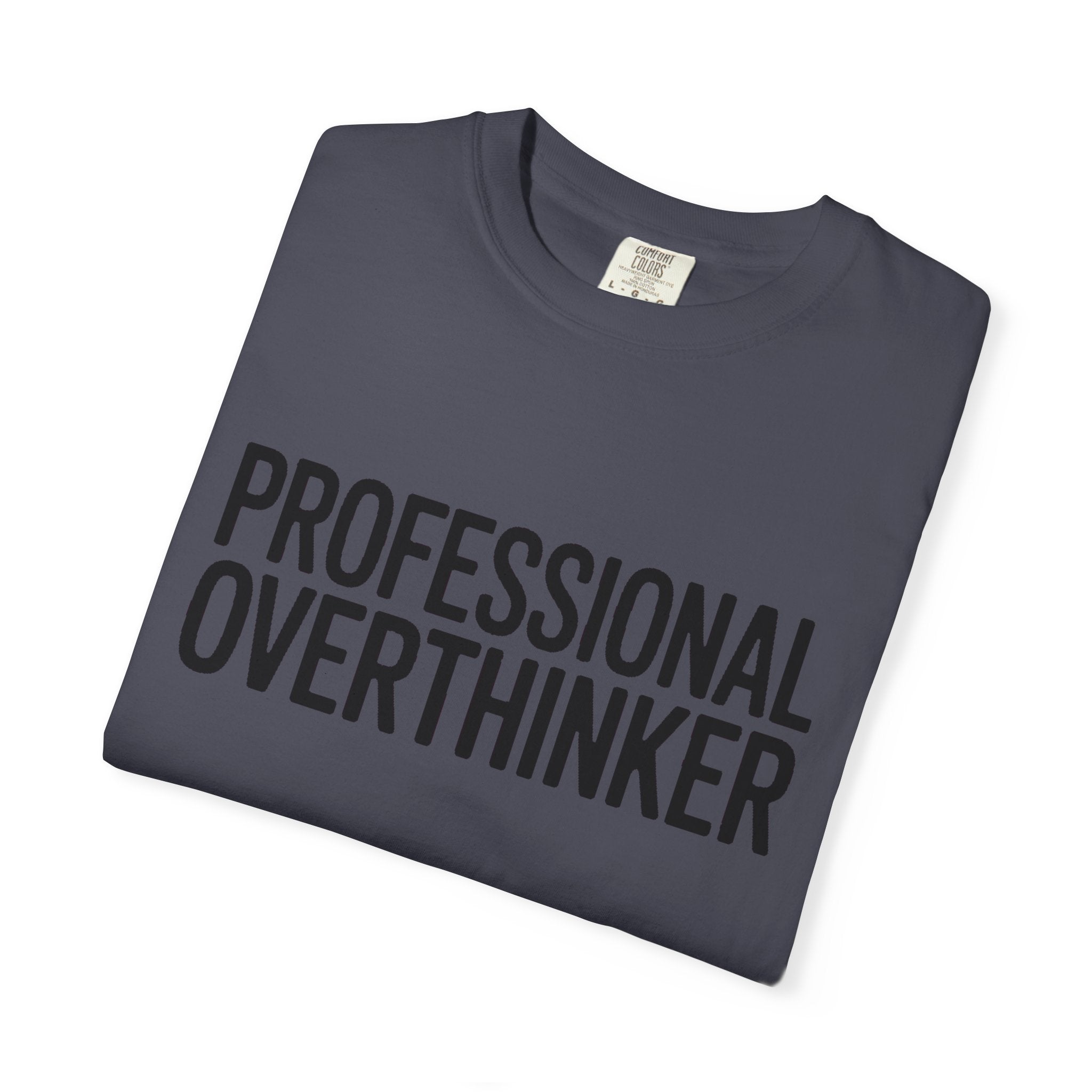Professional Overthinker Shirt, Funny Sarcastic T-Shirt, Bold Typography Tee, Anxiety Humor Shirt, Gift for Overthinkers