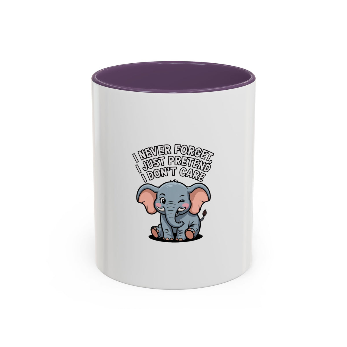 Funny Elephant Mug, I Never Forget I Just Pretend I Don't Care, Sarcastic Elephant Coffee Cup, Funny Gift for Friend