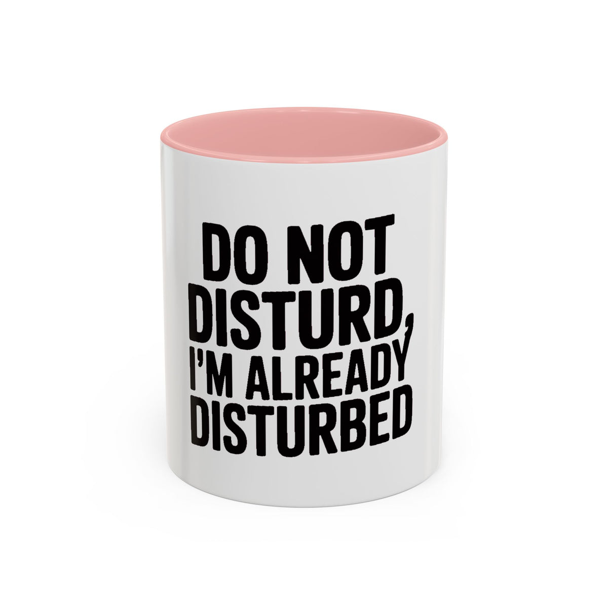 Do Not Disturb Already Disturbed Mug, Funny Sarcastic Coffee Mug, Introvert Gift, Bold Typography Mug, Funny Quote Coffee Cup