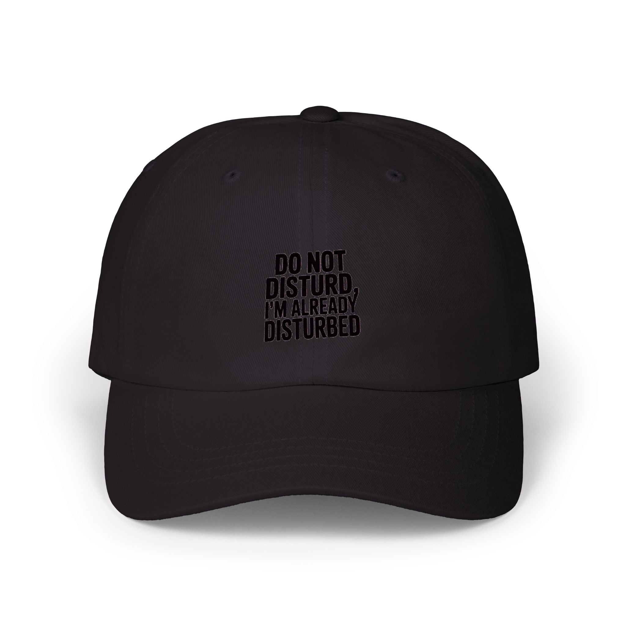 Do Not Disturb Already Disturbed Dad Hat, Funny Sarcastic Embroidered Cap, Introvert Gift Hat, Bold Text Baseball Cap, Funny Mom Dad Cap