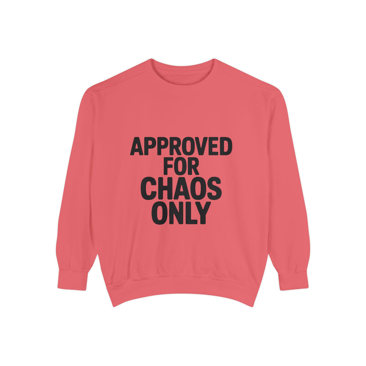 Approved For Chaos Only Sweatshirt, Funny Embroidered Crewneck, Bold Typography Sweatshirt, Sarcastic Gift for Him Her