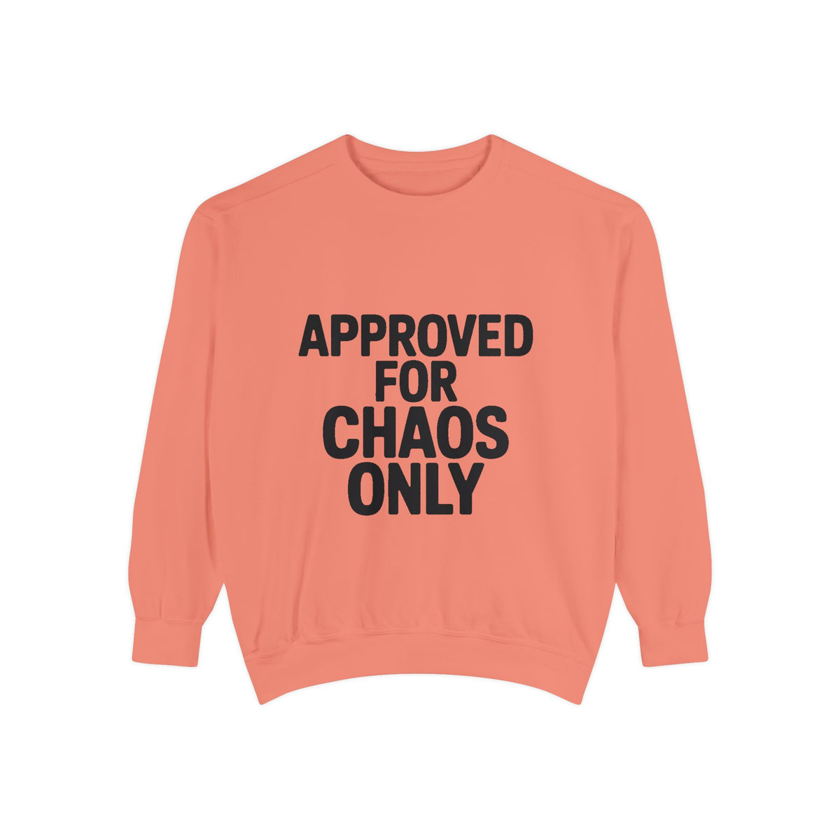 Approved For Chaos Only Sweatshirt, Funny Embroidered Crewneck, Bold Typography Sweatshirt, Sarcastic Gift for Him Her