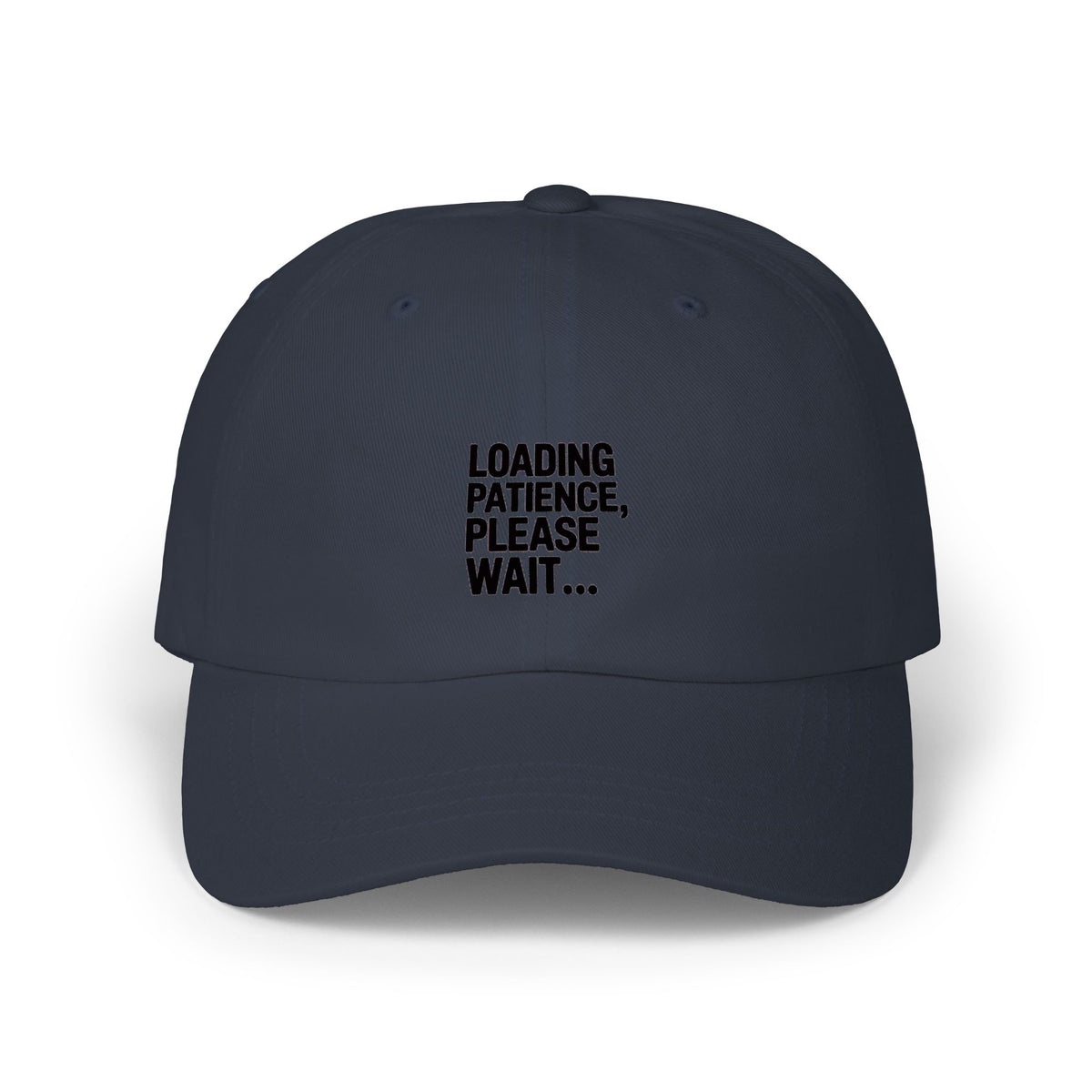 Loading Patience Please Wait Dad Hat, Funny Sarcastic Embroidered Cap, Minimalist Typography Hat, Gift for Him or Her