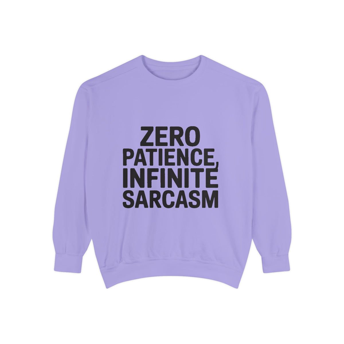 Zero Patience Infinite Sarcasm Sweatshirt, Funny Sarcastic Crewneck, Embroidered Patch Style Pullover, Bold Typography Gift