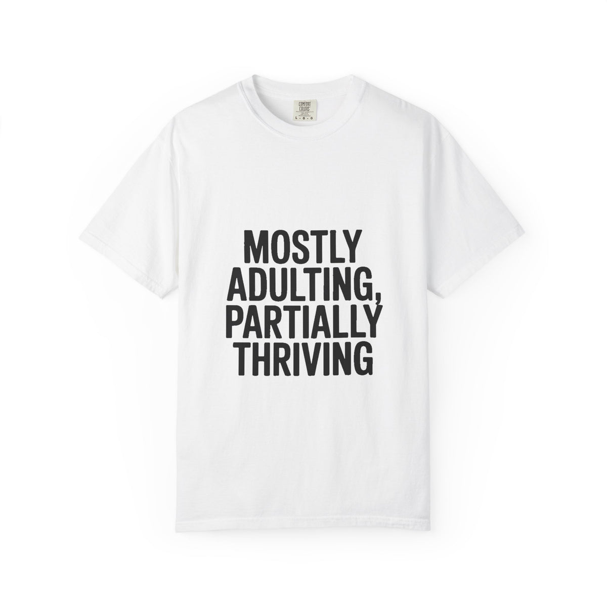 Mostly Adulting Partially Thriving Shirt, Funny Adulting T-Shirt, Sarcastic Quote Tee, Minimalist Typography Gift for Coworker