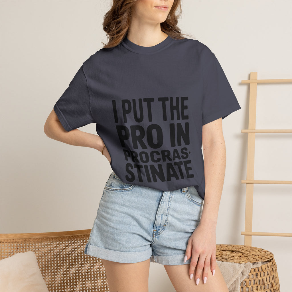 Procrastinator Shirt, I Put The Pro In Procrastinate T-Shirt, Funny Sarcastic Tee, Bold Typography Shirt, Gift for Procrastinators