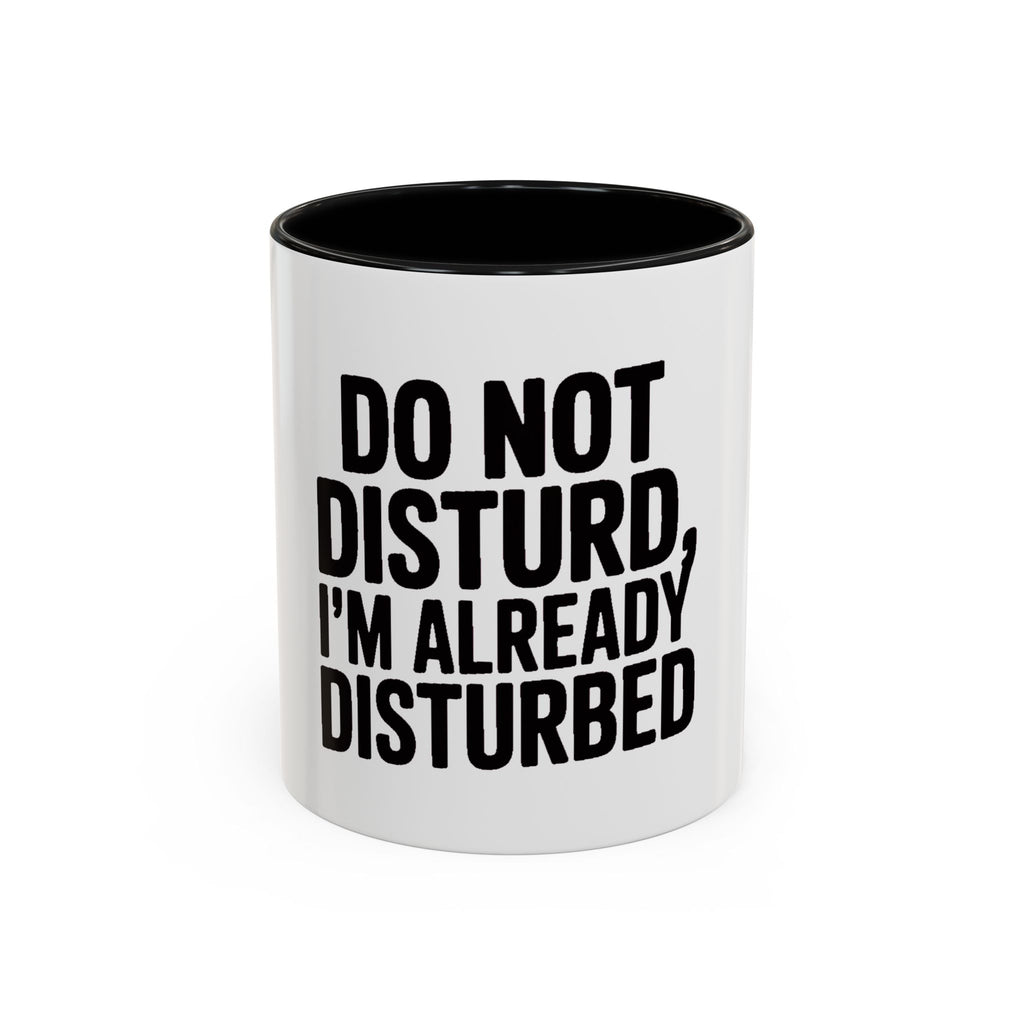Do Not Disturb Already Disturbed Mug, Funny Sarcastic Coffee Mug, Introvert Gift, Bold Typography Mug, Funny Quote Coffee Cup