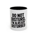 Do Not Disturb Already Disturbed Mug, Funny Sarcastic Coffee Mug, Introvert Gift, Bold Typography Mug, Funny Quote Coffee Cup