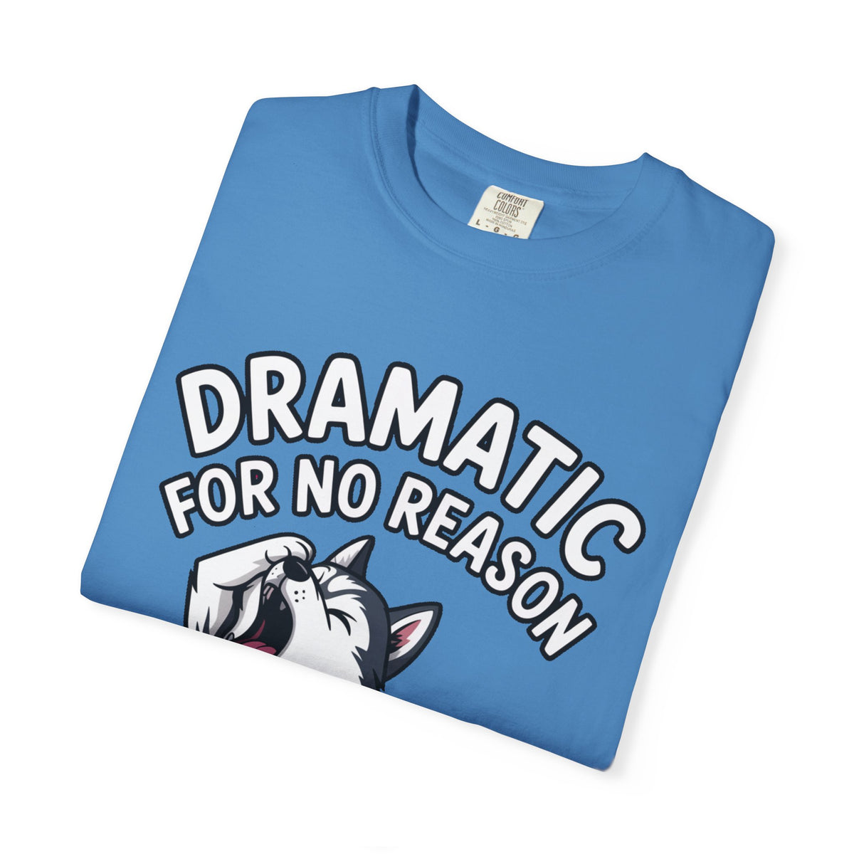Dramatic Husky Shirt, Funny Dog Lover T-Shirt, Cute Husky Meme Tee, Dramatic For No Reason Gift Shirt