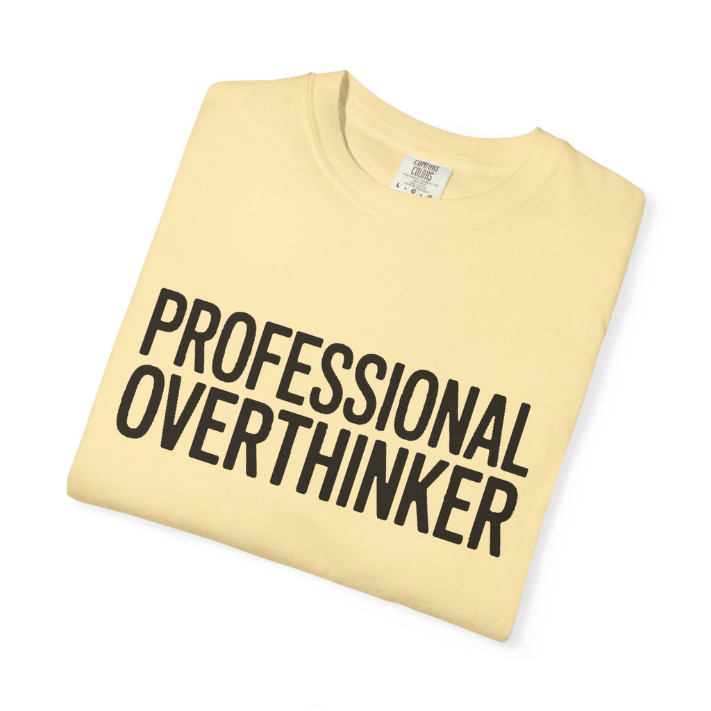 Professional Overthinker Shirt, Funny Sarcastic T-Shirt, Bold Typography Tee, Anxiety Humor Shirt, Gift for Overthinkers