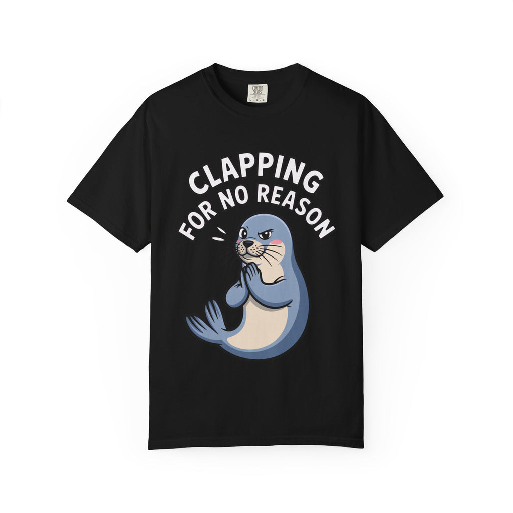 Clapping For No Reason Seal Shirt, Funny Sassy Seal T-Shirt, Cute Cartoon Animal Tee, Sarcastic Meme Gift