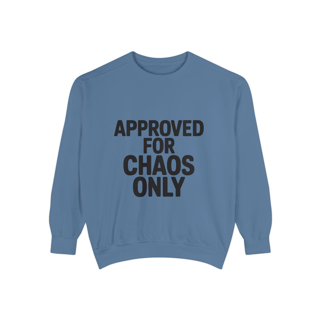 Approved For Chaos Only Sweatshirt, Funny Embroidered Crewneck, Bold Typography Sweatshirt, Sarcastic Gift for Him Her