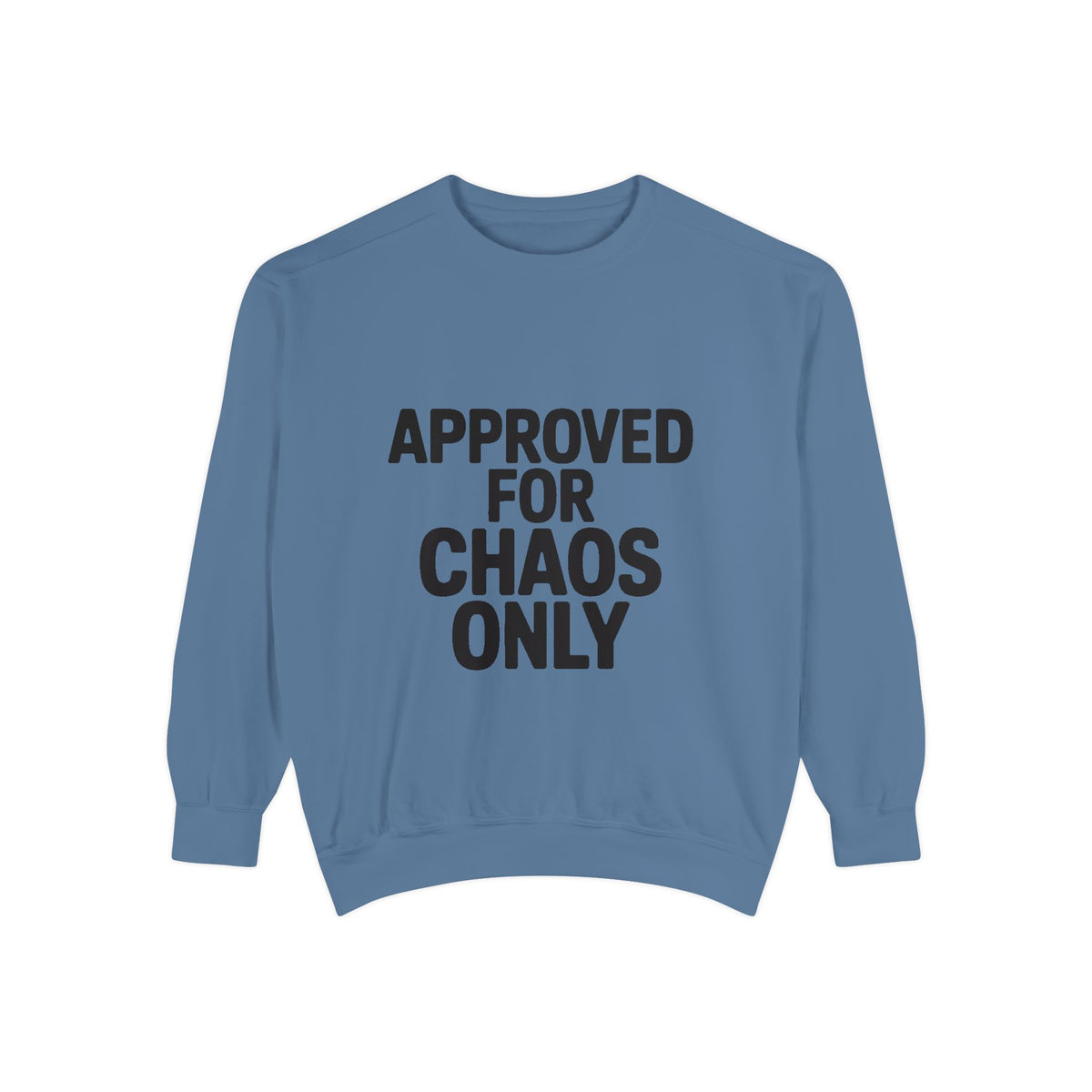 Approved For Chaos Only Sweatshirt, Funny Embroidered Crewneck, Bold Typography Sweatshirt, Sarcastic Gift for Him Her