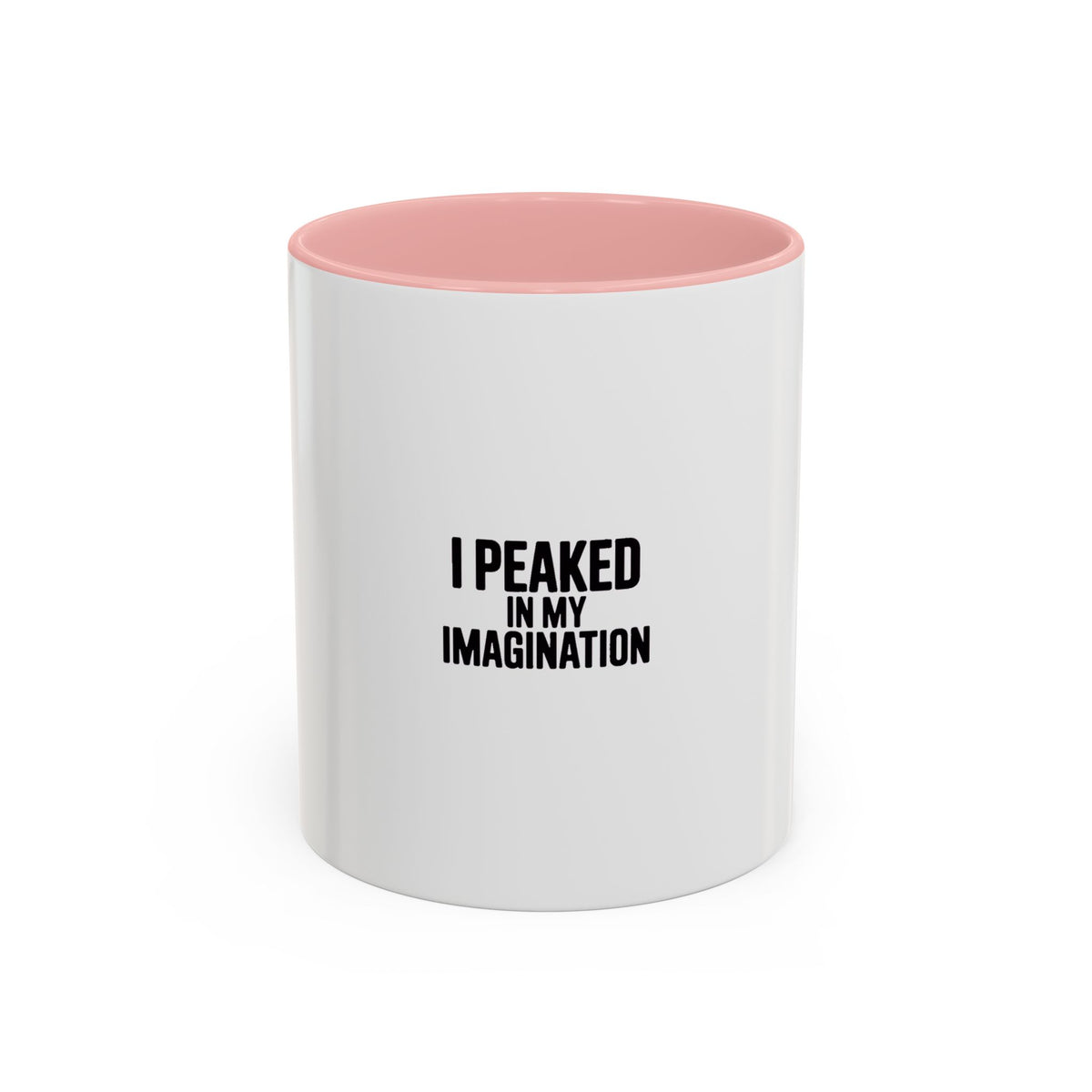 I Peaked In My Imagination Mug, Funny Sarcastic Coffee Mug, Bold Typography Daydreamer Gift, Witty Quote Accent Mug