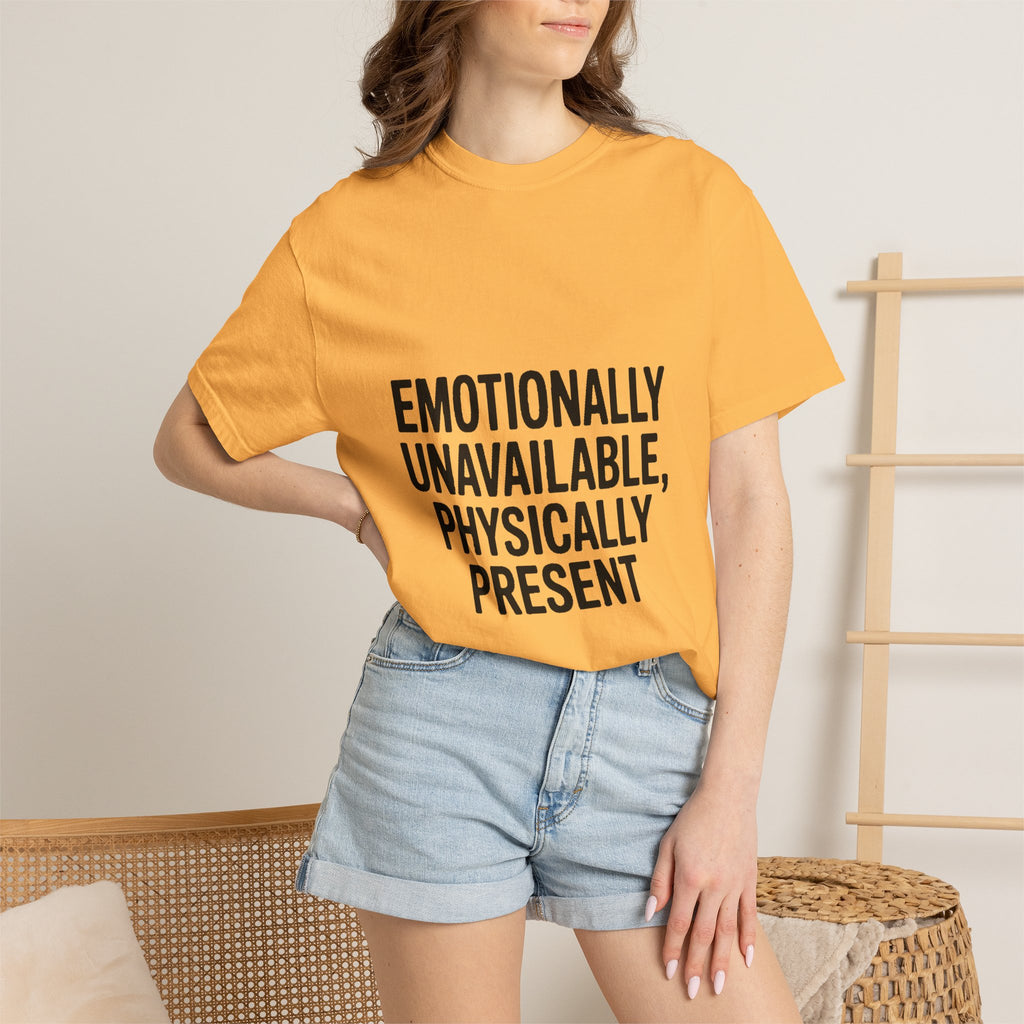 Emotionally Unavailable Physically Present Shirt, Funny Sarcastic Tee, Deadpan Humor T-Shirt, Introvert Gift