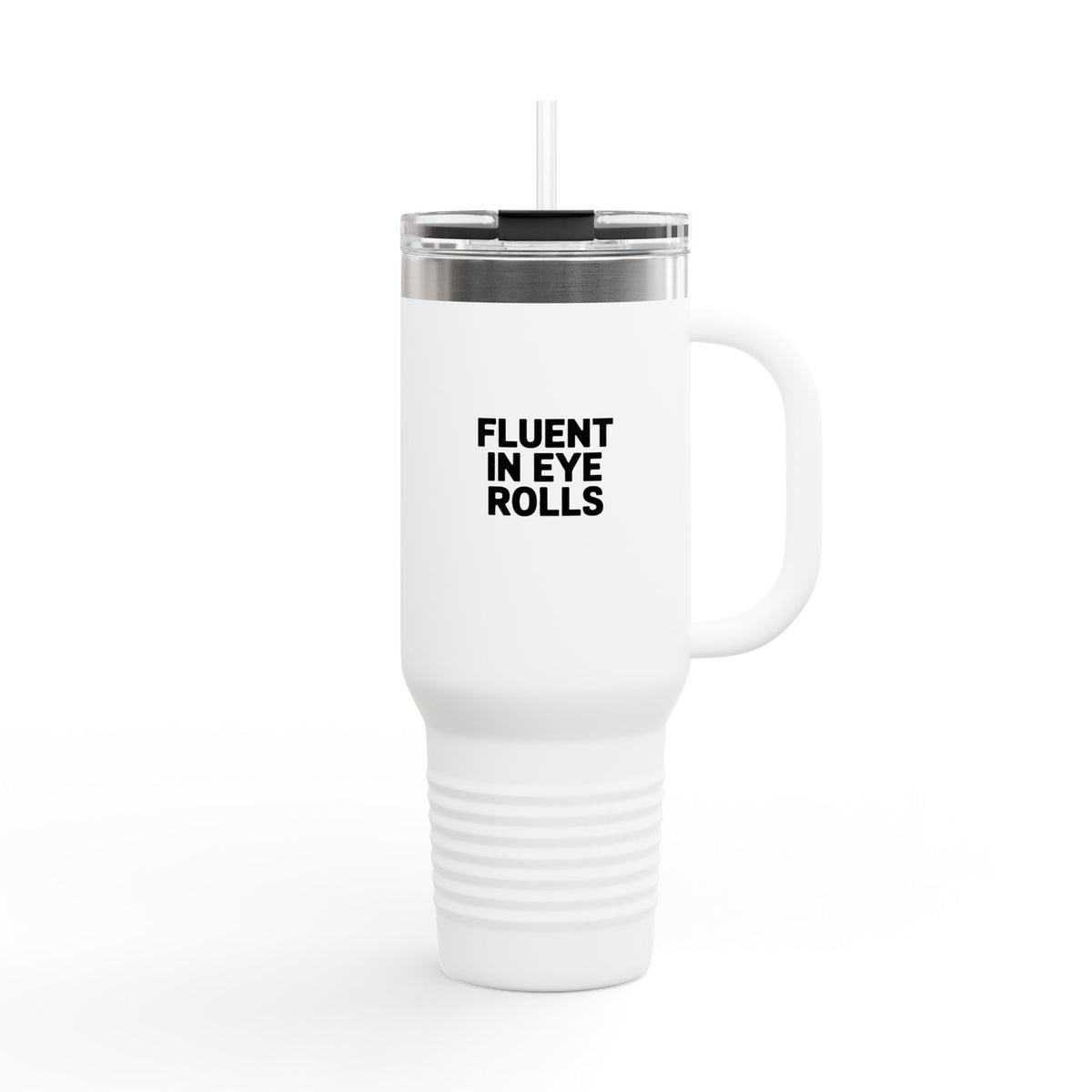 Fluent In Eye Rolls Travel Mug, Funny Sarcastic Quote Tumbler, 40oz Insulated Cup With Handle And Straw, Sassy Gift For Her
