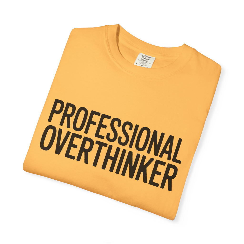 Professional Overthinker Shirt, Funny Sarcastic T-Shirt, Bold Typography Tee, Anxiety Humor Shirt, Gift for Overthinkers