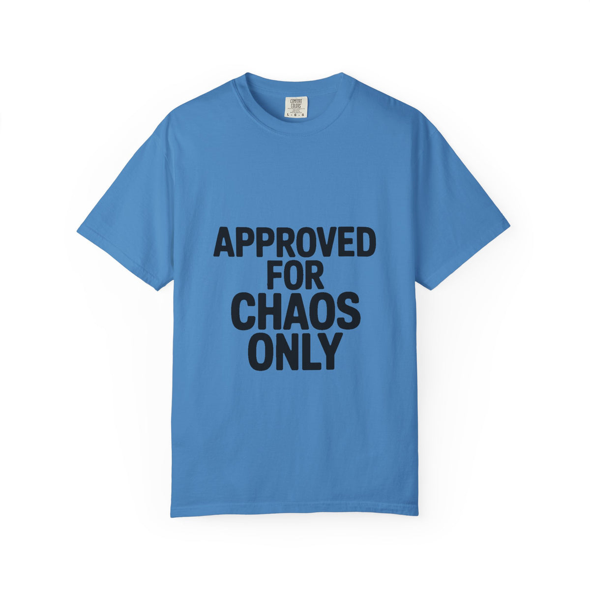Approved For Chaos Only Shirt, Funny Bold Typography T-Shirt, Sarcastic Quote Tee, Chaotic Energy Shirt Gift