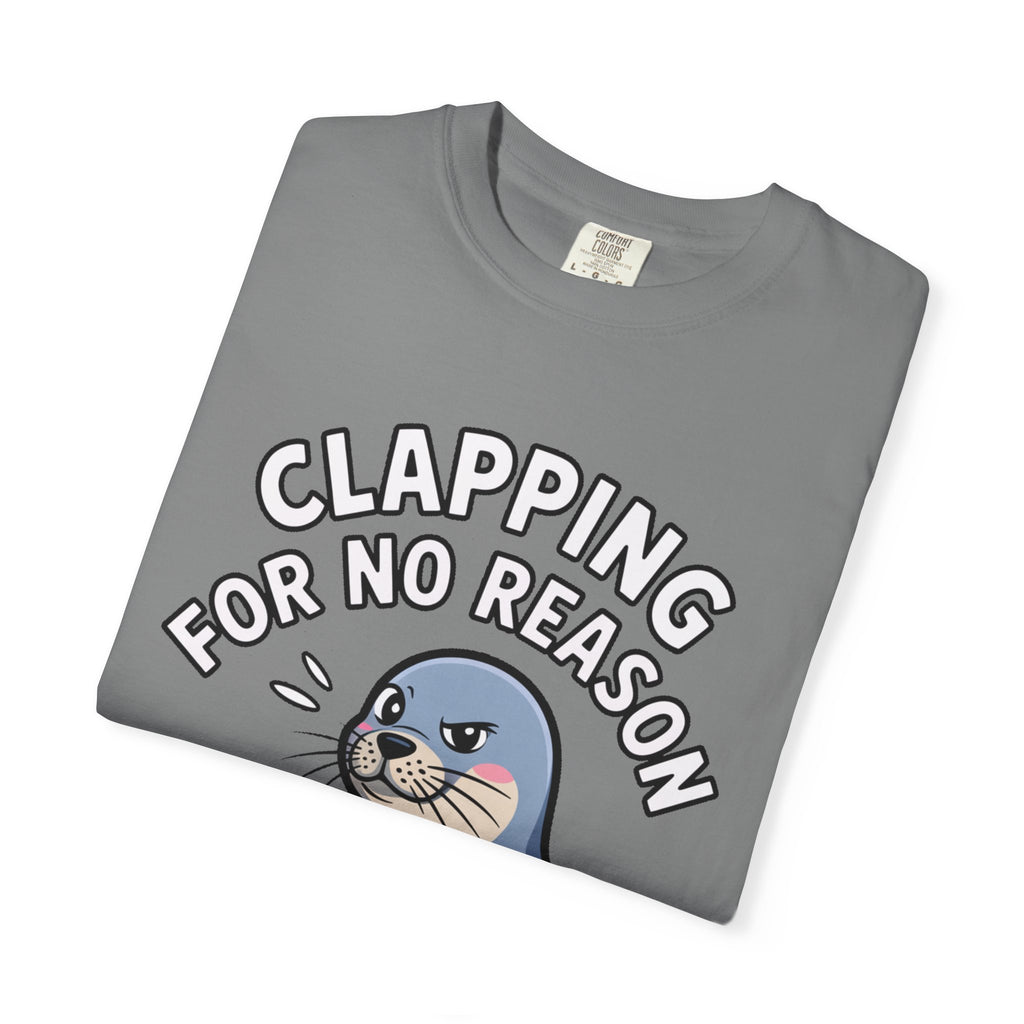 Clapping For No Reason Seal Shirt, Funny Sassy Seal T-Shirt, Cute Cartoon Animal Tee, Sarcastic Meme Gift