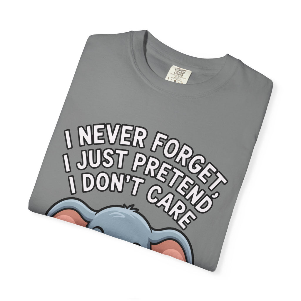 Funny Elephant Shirt, I Never Forget T-Shirt, Sarcastic Elephant Tee, Funny Animal Lover Gift, Witty Quote Shirt for Him or Her