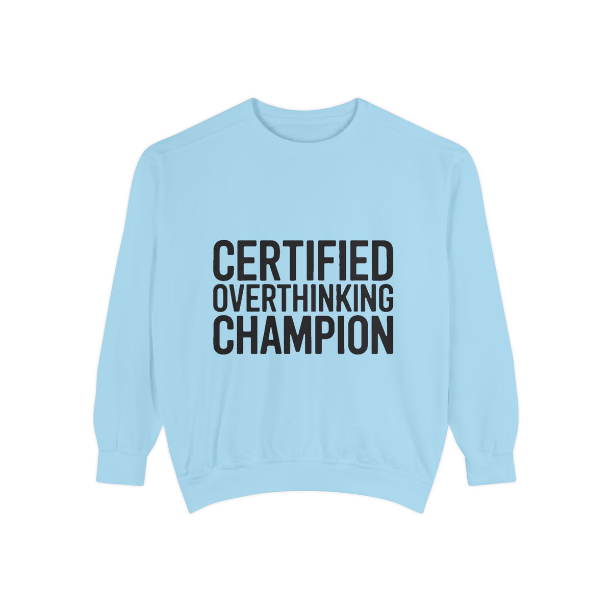 Certified Overthinking Champion Sweatshirt, Funny Embroidered Crewneck, Anxiety Humor Gift, Sarcastic Quote Pullover for Overthinkers