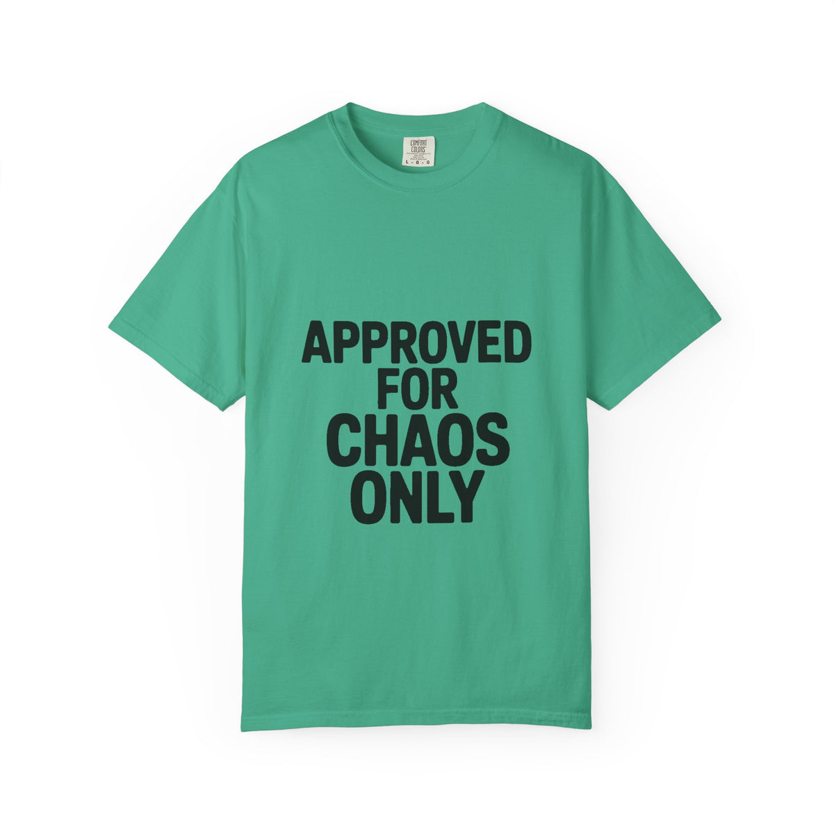 Approved For Chaos Only Shirt, Funny Bold Typography T-Shirt, Sarcastic Quote Tee, Chaotic Energy Shirt Gift