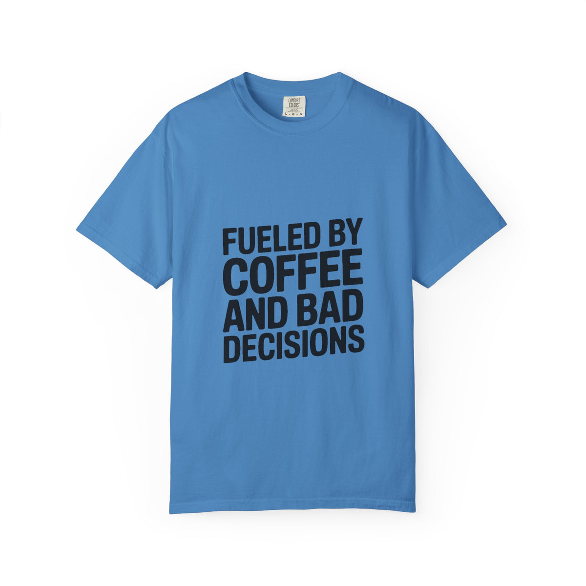 Fueled By Coffee And Bad Decisions Shirt, Funny Coffee Lover Tee, Sarcastic Quote T-Shirt, Bold Typography Graphic Tee