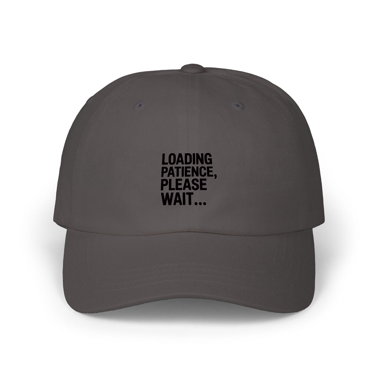 Loading Patience Please Wait Dad Hat, Funny Sarcastic Embroidered Cap, Minimalist Typography Hat, Gift for Him or Her