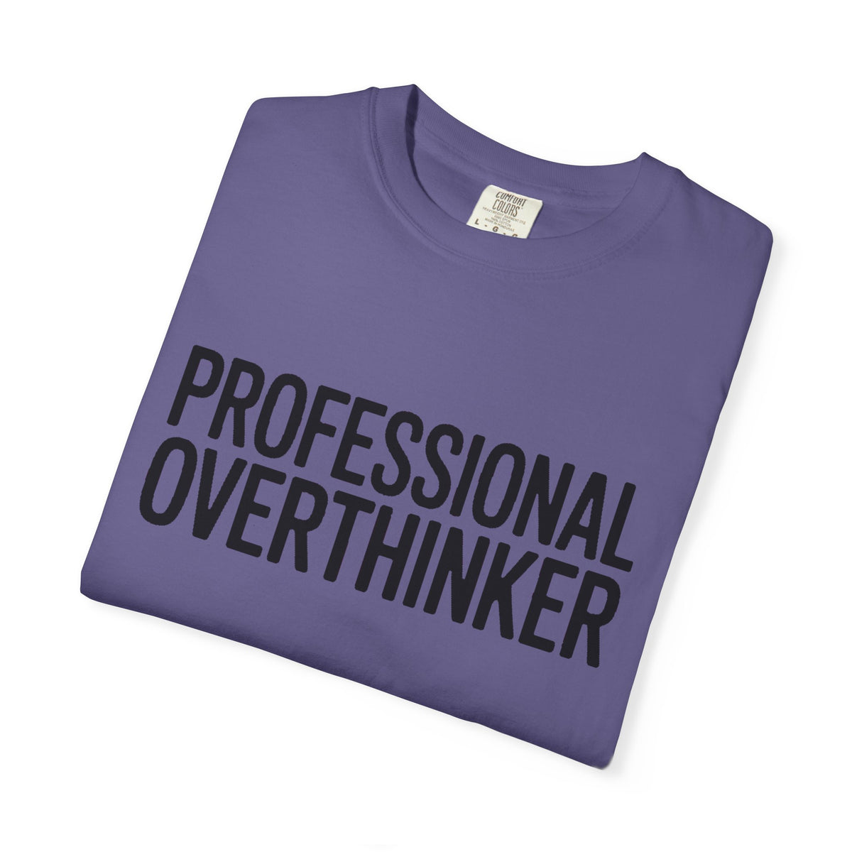 Professional Overthinker Shirt, Funny Sarcastic T-Shirt, Bold Typography Tee, Anxiety Humor Shirt, Gift for Overthinkers