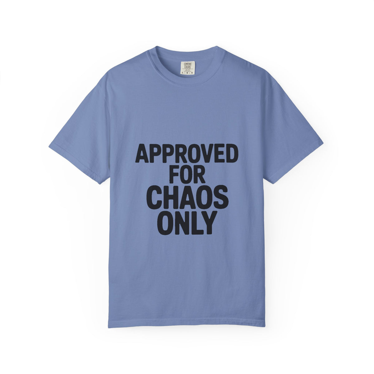 Approved For Chaos Only Shirt, Funny Bold Typography T-Shirt, Sarcastic Quote Tee, Chaotic Energy Shirt Gift