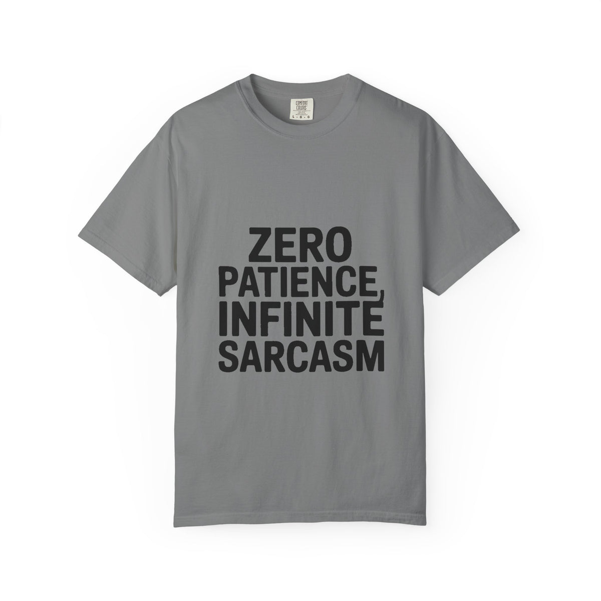 Zero Patience Infinite Sarcasm Shirt, Funny Sarcastic T-Shirt, Bold Typography Tee, Sarcasm Gift for Men Women, Snarky Quote Shirt